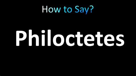 How to Pronounce Philoctetes (correctly!) .